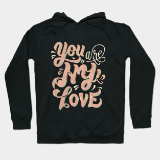 You are my Love Hoodie